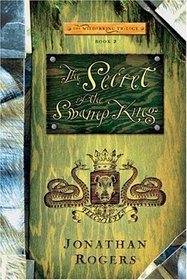 The Secret of the Swamp King (Wilderking Trilogy)