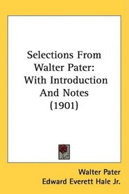 Selections From Walter Pater: With Introduction And Notes (1901)