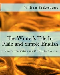 The Winter's Tale In Plain and Simple English: A Modern Translation and the Original Version