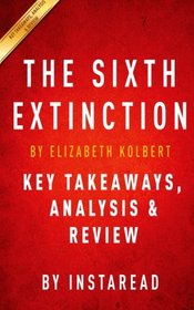 The Sixth Extinction: by Elizabeth Kolbert | Key Takeaways, Analysis & Review: An Unnatural History