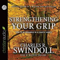 Strengthening Your Grip: How to Be Grounded in a Chaotic World (Audio CD) (Unabridged)