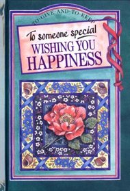 To Someone Special: Wishing You Happiness (To Give and to Keep) (To-Give-and-to-Keep)