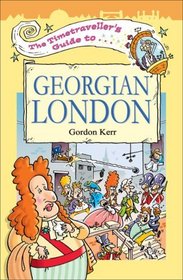 The Timetraveller's Guide to Georgian London (Time-Travellers Guide)