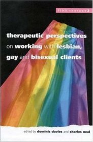 Therapeutic Perspectives On Working With Lesbian, Gay and Bisexual Clients (Pink Therapy, 2)