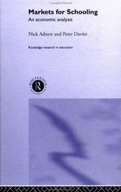 Markets for Schooling: An Economic Analysis (Routledge Research in Education)