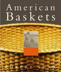 American Baskets : A Cultural History of a Traditional Domestic Art