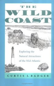 Wild Coast: Exploring The Natural Attractions Of  The Mid-atlantic
