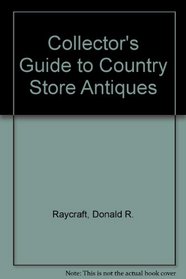 Collector's Guide to Country Store Antiques