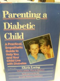 Parenting a diabetic child: A practical, empathetic guide to help you and your child live with diabetes