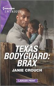 Texas Bodyguard: Brax (San Antonio Security, Bk 2) (Harlequin Intrigue, No 2136) (Larger Print)