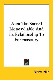 Aum the Sacred Monosyllable and Its Relationship to Freemasonry