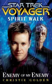 Spirit Walk, Book Two: Enemy of My Enemy (Star Trek: Voyager, Spirit Walk)