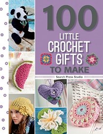 100 Little Crochet Gifts to Make