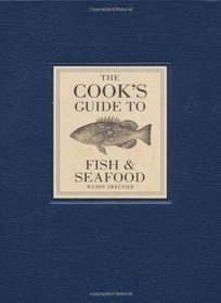The Cook's Guide to Fish and Seafood