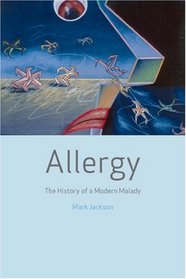 Allergy: The History of a Modern Malady