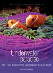 Underwater Paradise: Red Sea, the Maldives, Malaysia and the Carribean (Secret of the Sea)