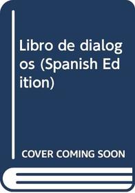 Libro de dialogos (Spanish Edition)