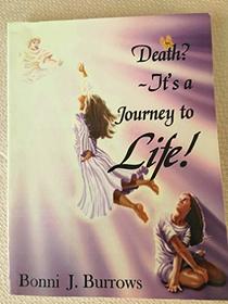 Death? It's a Journey to Life!