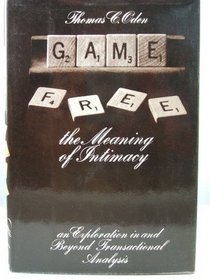 Game free;: A guide to the meaning of intimacy