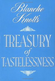 Blanche Knott's Treasury of Tastelessness