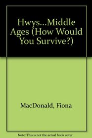How Would You Survive in the Middle Ages (How Would You Survive?)