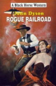 Rogue Railroad (Black Horse Western)