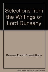 Selections from the Writings of Lord Dunsany