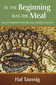 In the Beginning Was the Meal: Social Experimentation and Early Christian Identity