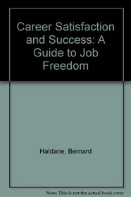 Career satisfaction and success;: A guide to job freedom