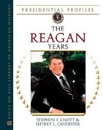 The Reagan Years (Presidential Profiles)