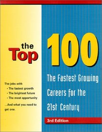 The Top 100: The Fastest Growing Careers in the 21st Century (Top 100)
