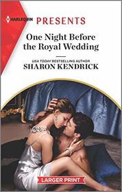 One Night Before the Royal Wedding (Harlequin Presents, No 3890) (Larger Print)