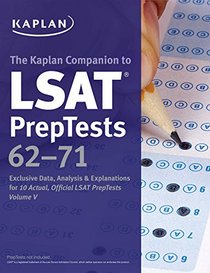 Kaplan Companion to LSAT PrepTests 62-71: Exclusive Data, Analysis & Explanations for 10 Actual, Official LSAT PrepTests Volume V (Kaplan Test Prep)