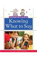 The Smart Kid's Guide to Knowing What to Say (The Smart Kid's Guide to Everyday Life)
