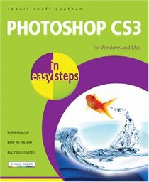Photoshop CS3 in Easy Steps: For Windows and Mac (In Easy Steps)