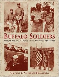 Buffalo Soldiers: African American Troops in the US forces 1866-1945 (General Military)