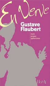 Gustave Flaubert en verve (French Edition)
