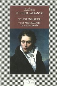 Schopenhauer y los anos salvajes de la filosofia (Spanish Edition)