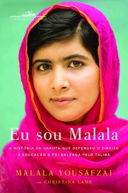 Eu Sou Malala - A Historia da Garota Que Defendeu a Educacao e Foi Baleada pelo Taliba (Em Portugues do Brasil)