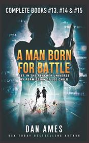 A Man Born for Battle (Jack Reacher Cases, Bks 13-15)