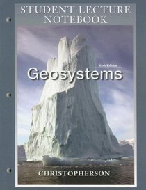 Student Lecture Notebook for Geosystems: An Introduction to Physical Geography