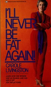 I'll Never Be Fat Again