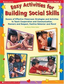 Easy Activities for Building Social Skills: Dozens of Effective Classroom Strategies and Activities to Teach Cooperation and Communication, Manners and Respect, Positive Behavior  More