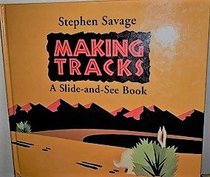Making Tracks: A Slide-And-See Book