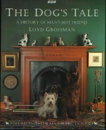 Dogs Tale a History of Mans Best Friend