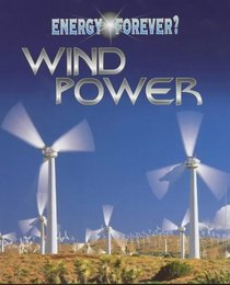Energy Forever?: Wind Power (Energy Forever?)