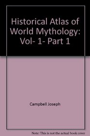 Historical Atlas of World Mythology: Vol, 1, Part 1