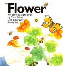 The Flower: An Ecology Story Book (The Ecology Series)