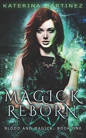 Magick Reborn (Blood and Magick, Bk 1)