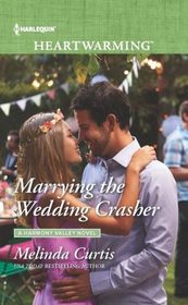 Marrying the Wedding Crasher (Harmony Valley, Bk 11) (Harlequin Heartwarming, No 223) (Larger Print)